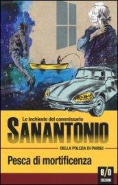 Pesca di mortificenza. Le inchieste del commissario Sanantonio della polizia di Parigi. 6.