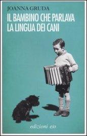 Il bambino che parlava la lingua dei cani (Dal mondo)