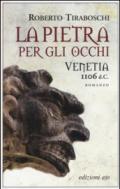 La pietra per gli occhi. Venetia 1106 d.C.