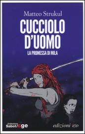 Cucciolo d’uomo. La promessa di Mila (Mila Zago Vol. 3)