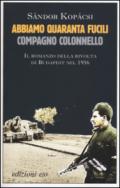 Abbiamo quaranta fucili, compagno colonnello