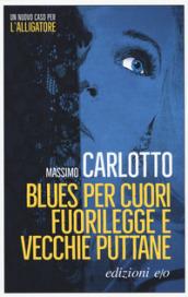 Blues per cuori fuorilegge e vecchie puttane (L'Alligatore)