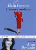 L'amore molesto letto da Anna Bonaiuto. Audiolibro. CD Audio formato MP3. Ediz. integrale