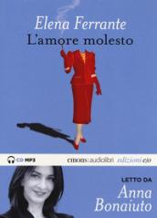 L'amore molesto letto da Anna Bonaiuto. Audiolibro. CD Audio formato MP3. Ediz. integrale