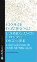 L'uomo bianco e l'uomo di colore. Letture sull'origine e la varietà delle razze umane