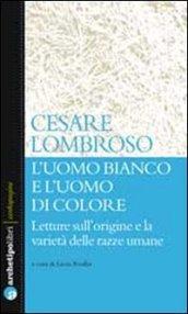 L'uomo bianco e l'uomo di colore. Letture sull'origine e la varietà delle razze umane