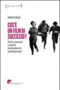 Che cos'è un film di successo? Storia, economia e modelli del blockbuster contemporaneo