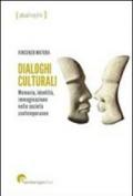 Dialoghi culturali. Memoria identità immaginazione nelle società contemporanee