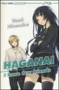 I have few friends. Haganai