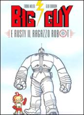 Big Guy e Rusty il ragazzo robot