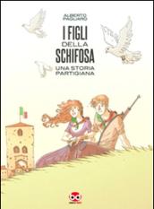 I figli della schifosa. Una storia partigiana