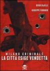 Milano criminale. La città esige vendetta