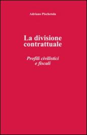 La divisione contrattuale. Profili civilistici e fiscali