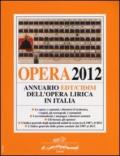 Opera 2012. Annuario EDT-CIDIM dell'opera lirica in Italia