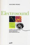 Electrosound. Storia ed estetica della musica elettroacustica