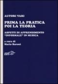 Prima la pratica poi la teoria. Aspetti di apprendimento «informale» in musica