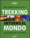 Trekking intorno al mondo. 240 escursioni nei 5 continenti