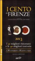 I cento di Firenze 2013. I 30 migliori ristoranti e le 40 migliori traattorie, 20 scampagnate e 10 panini e trippai