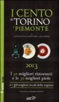 I cento di Torino e Piemonte 2013. I 50 migliori ristoranti e le 50 migliori piole di Torino, i 50 migliori locali della regione