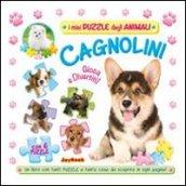 Cagnolini. Gioca e divertiti! Libro puzzle. Ediz. illustrata