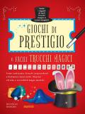 Giochi di prestigio e facili trucchi magici. Ediz. illustrata