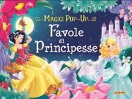 Favole di principesse. Magici pop-up. Ediz. a colori