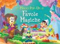 Favole magiche. Magici pop-up. Ediz. a colori