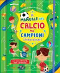 Il manuale del calcio per campioni straordinari. Con adesivi. Ediz. a spirale