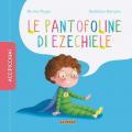 Le pantofoline di Ezechiele. Ediz. a colori