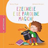 Ezechiele e le paroline magiche. Ediz. a colori