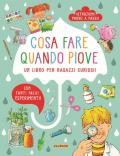 Cosa fare quando piove. Un libro per ragazzi curiosi