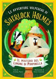 Il mistero dei limoni di Pimpinella. Le avventure volpesche di Sherlock Holmes