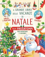 Il grande libro delle vacanze di Natale. Ediz. a colori