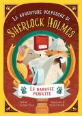 Le baruffe perfette. Le avventure volpesche di Sherlock Holmes