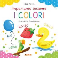 I colori. Impariamo insieme. Ediz. a colori