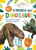 Il mondo dei dinosauri. Ediz. a colori