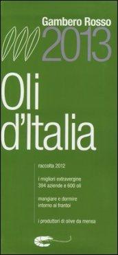 Oli d'Italia. I migliori extravergine. Raccolta 2012-2013