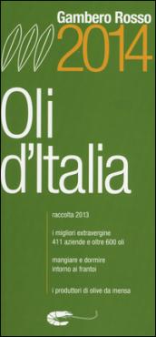 Oli d'Italia 2014. I migliori extravergine. Raccolta 2013