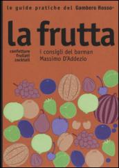 La frutta. I consigli del barman Massimo D'Addezio