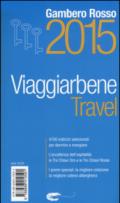 Travel. Viaggiarbene del Gambero Rosso 2015. Alberghi agriturismi bed & breakfast locande ristoranti trattorie, wine bar