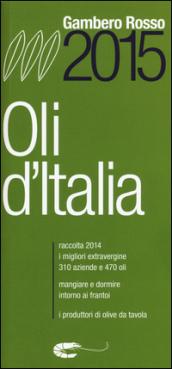 Oli d'Italia 2015. I migliori extravergine. Raccolta 2014