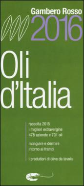 Oli d'Italia 2016. I migliori extravergine. Raccolta 2015