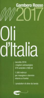 Oli d'Italia 2017. I migliori extravergine. Raccolta 2016