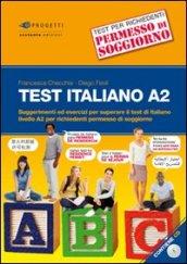 Test italiano A2. Suggerimenti ed esercizi per superare il test di italiano livello A2 per richiedenti permesso di soggiorno. Con CD Audio