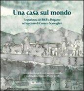 Una casa sul mondo. L'esperienza del B&B a Bergamo nel racconto di Carmen Scarvaglieri