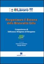 Riorganizzare il sistema della bilateralità edile. L'esperienza di edilcassa artigiana di Bergamo