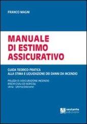 Manuale di estimo assicurativo. Guida teorico-pratica alla stima e liquidazione di danni da incendio