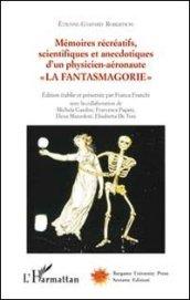 Mémoires récréatifs, scientifiques et anecdotiques d'un physicien-aéronaute. 1.La fantasmagorie