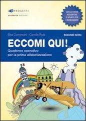 Eccomi qui! Secondo livello. Quaderno operativo per la prima alfabetizzazione. Per la Scuola primaria