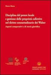 Disciplina del potere locale e gestione delle proprietà collettive nel diritto consuetudinario dei Walser. Aspetti comparativi e di storia giuridica